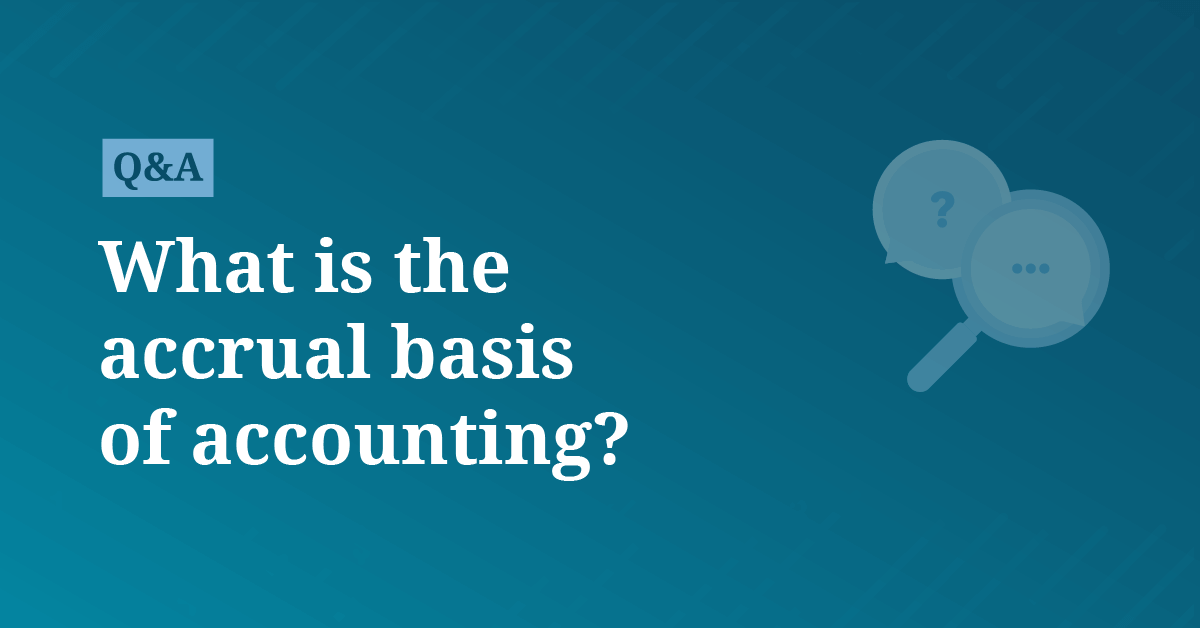 What is the accrual basis of accounting? | AccountingCoach