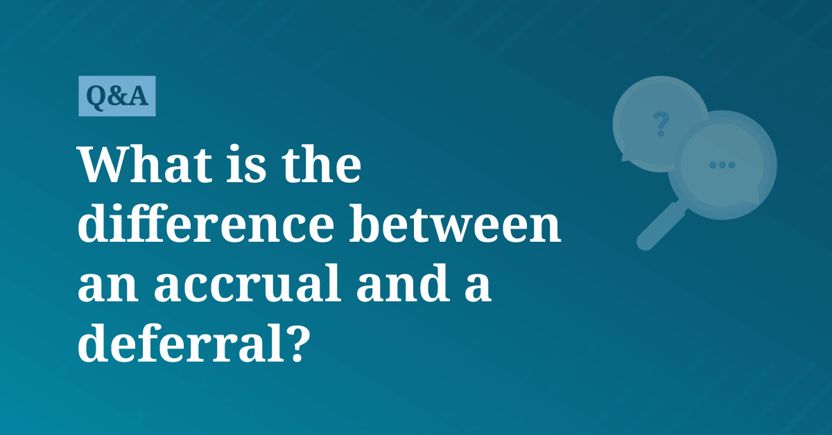 What is the difference between an accrual and a deferral? | AccountingCoach