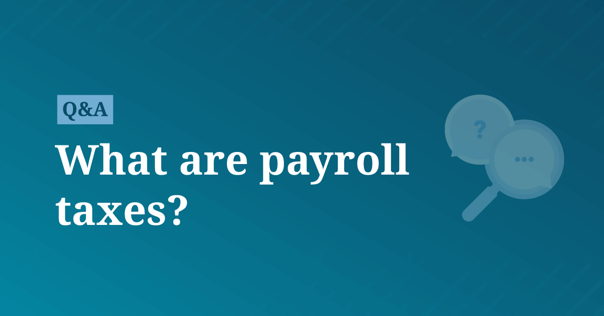 What are payroll taxes? | AccountingCoach