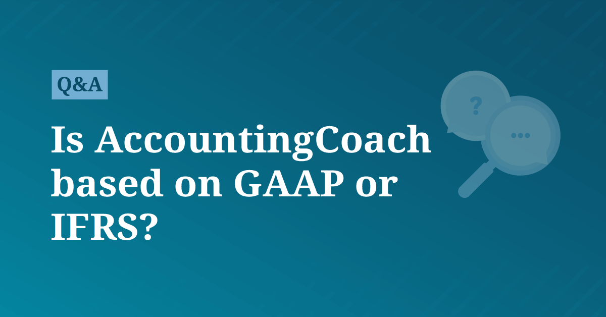 Is AccountingCoach.com based on GAAP or IFRS? | AccountingCoach