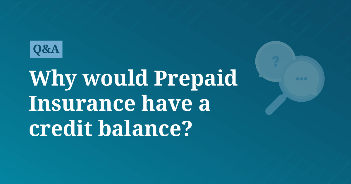 Why would Prepaid Insurance have a credit balance? | AccountingCoach