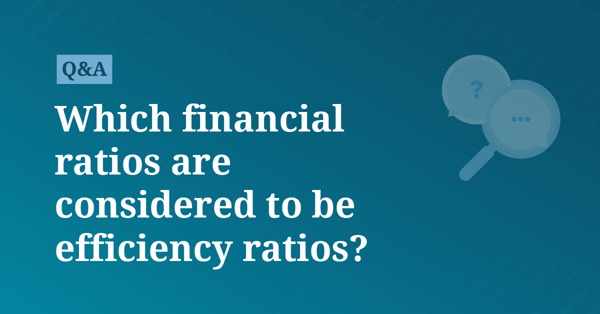 Which Financial Ratios Are Considered To Be Efficiency Ratios 